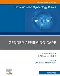 Gender-Affirming Care, An Issue of Obstetrics and Gynecology Clinics of North America