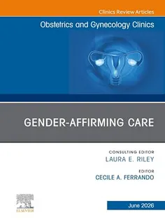 Gender-Affirming Care, An Issue of Obstetrics and Gynecology Clinics of North America