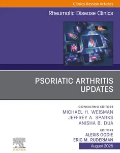 Psoriatic Arthritis Updates: An Issue of Rheumatic Disease Clinics of North America