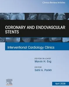Coronary and Endovascular Stents, An Issue of Interventional Cardiology Clinics