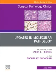 Updates in Molecular Pathology, An Issue of Surgical Pathology Clinics