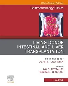 Living Donor Intestinal and Liver Transplantation, An Issue of Gastroenterology Clinics of North America