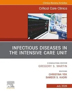 Infectious Diseases in the Intensive Care Unit, An Issue of Critical Care Clinics