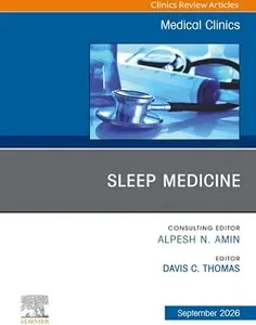 Sleep Medicine, An Issue of Medical Clinics of North America
