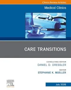 Care Transitions, An Issue of Medical Clinics of North America