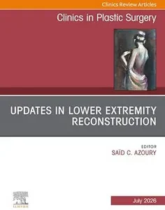 Updates in Lower Extremity Reconstruction, An Issue of Clinics in Plastic Surgery