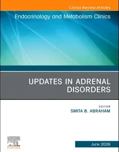 Updates in Adrenal Disorders, An Issue of Endocrinology and Metabolism Clinics of North America