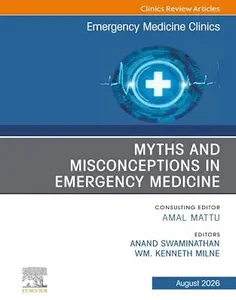 Myths and Misconceptions in Emergency Medicine, An Issue of Emergency Medicine Clinics of North America