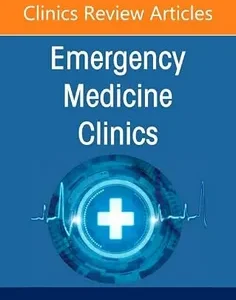 Critical Care in the Emergency Department, An Issue of Emergency Medicine Clinics of North America