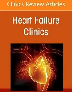 Computational Cardiology: Integrative Strategies for Disease Subtyping and Predict, An issue of Heart Failure Clinics