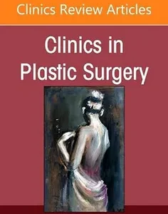 Vascular Anomalies, An Issue of Clinics in Plastic Surgery