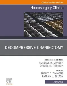 Decompressive Craniectomy, An Issue of Neurosurgery Clinics of North America