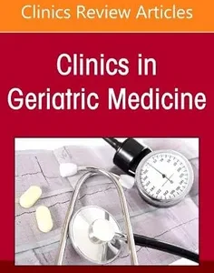 Infections in Older Adults, An Issue of Clinics in Geriatric Medicine
