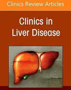 Advances in Pediatric Hepatology, An Issue of Clinics in Liver Disease
