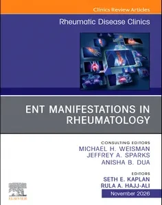 ENT Manifestations in Rheumatology, An Issue of Rheumatic Disease Clinics of North America