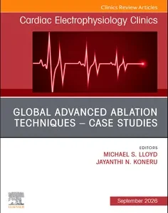 Global Grand Rounds in Electrophysiology: Current Techniques from Around the World, An Issue of Cardiac Electrophysiology Clinics
