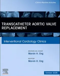 Transcatheter Aortic Valve Replacement, An Issue of Interventional Cardiology Clinics