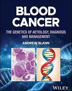 Blood Cancer: The Genetics of Aetiology, Diagnosis and Management