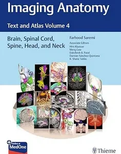 Imaging Anatomy: Text and Atlas Volume 4: Brain, Spinal Cord, Spine, Head, and Neck (Atlas of Imaging Anatomy)