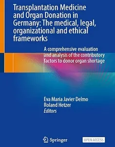 Transplantation Medicine and Organ Donation in Germany: The Medical, Legal, Organizational and Ethical Frameworks