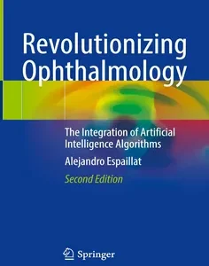 Revolutionizing Ophthalmology: The Integration of Artificial Intelligence Algorithms