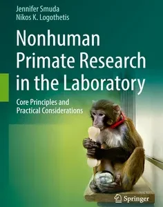 Nonhuman Primate Research in the Laboratory: Core Principles and Practical Considerations