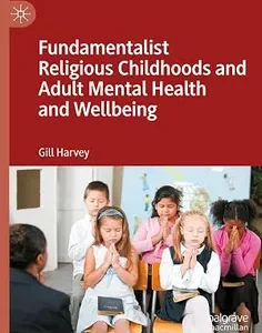 Fundamentalist Religious Childhoods and Adult Mental Health and Wellbeing