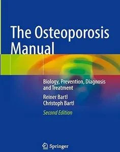 The Osteoporosis Manual: Biology, Prevention, Diagnosis and Treatment