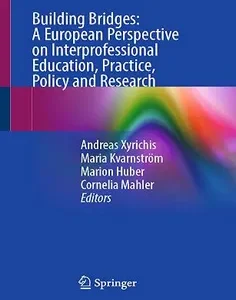 Building Bridges: A European Perspective on Interprofessional Education, Practice, Policy and Research