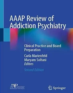 AAAP Review of Addiction Psychiatry: Clinical Practice and Board Preparation