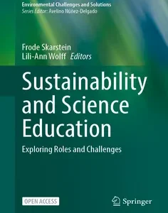 Sustainability and Science Education: Exploring Roles and Challenges