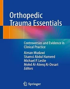 Orthopedic Trauma Essentials: Controversies and Evidence in Clinical Practice