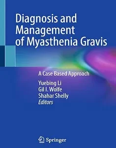 Diagnosis and Management of Myasthenia Gravis: A Case Based Approach