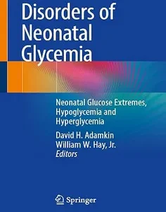 Disorders of Neonatal Glycemia: Neonatal Glucose Extremes, Hypoglycemia and Hyperglycemia
