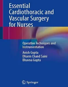 Essential Cardiothoracic and Vascular Surgery for Nurses: Operative Techniques and Instrumentation