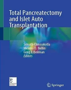 Total Pancreatectomy and Islet Auto Transplantation: Principles and Practice