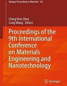 Proceedings of the 9th International Conference on Materials Engineering and Nanotechnology (Springer Proceedings in Materials, 122)
