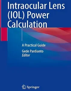 Intraocular Lens (IOL) Power Calculation: A Practical Guide