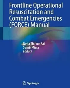 Frontline Operational Resuscitation and Combat Emergencies (FORCE) Manual