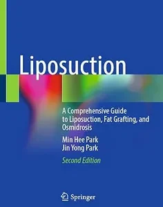 Liposuction: A Comprehensive Guide to Liposuction, Fat Grafting, and Osmidrosis