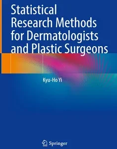 Statistical Research Methods for Dermatologists and Plastic Surgeons