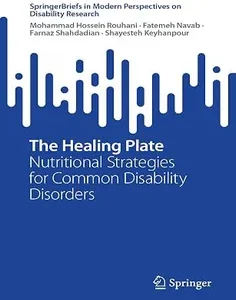 The Healing Plate: Nutritional Strategies for Common Disability Disorders (SpringerBriefs in Modern Perspectives on Disability Research)