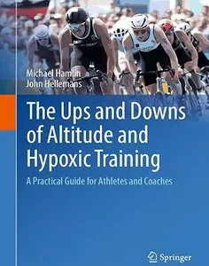 The Ups and Downs of Altitude and Hypoxic Training: A Practical Guide for Athletes and Coaches