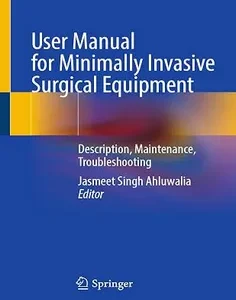 User Manual for Minimally Invasive Surgical Equipment: Description, Maintenance, Troubleshooting