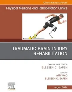Traumatic Brain Injury Rehabilitation: An Issue of Physical Medicine and Rehabilitation Clinics of North America: