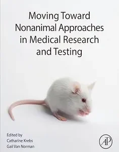 Moving Toward Nonanimal Approaches in Medical Research and Testing