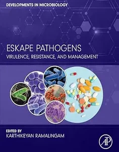 ESKAPE Pathogens: Virulence, Resistance, and Management (Developments in Microbiology)