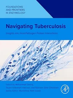 Navigating Tuberculosis: Insights into Host-Pathogen Protein Interactions (Foundations and Frontiers in Enzymology)