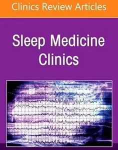 Hospital Sleep Medicine and Non-Invasive Ventilation: Emerging Clinical Paradigm, An Issue of Sleep Medicine Clinics
