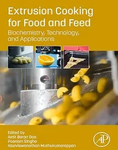 Extrusion Cooking for Food and Feed: Biochemistry, Technology, and Applications
